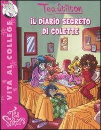 Il diario segreto di Colette. Ediz. illustrata - Tea Stilton - Libro Piemme 2009, Tea Sisters. Vita al college | Libraccio.it