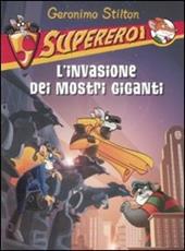 L' invasione dei mostri giganti. Supereroi. Ediz. illustrata