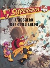 L'assalto dei grillitalpa. Supereroi. Ediz. illustrata