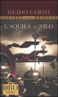 L' aquila sul Nilo - Guido Cervo - Libro Piemme 2009, Piemme pocket. Serie oro | Libraccio.it