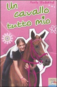 Un cavallo tutto mio - Annie Wedekind - Libro Piemme 2010, Il battello a vapore. One shot | Libraccio.it