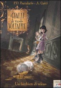 Un bicchiere di veleno - Pierdomenico Baccalario, Alessandro Gatti - Libro Piemme 2009, Il battello a vapore. I gialli di vicolo Voltaire | Libraccio.it