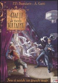 Non si uccide un grande mago - Pierdomenico Baccalario, Alessandro Gatti - Libro Piemme 2009, Il battello a vapore. I gialli di vicolo Voltaire | Libraccio.it