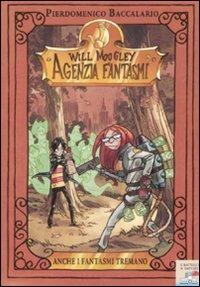 Anche i fantasmi tremano. Will Moogley Agenzia Fantasmi. Ediz. illustrata - Pierdomenico Baccalario - Libro Piemme 2009, Il battello a vapore | Libraccio.it