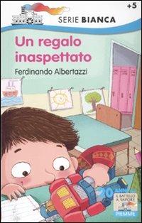 Un regalo inaspettato - Ferdinando Albertazzi - Libro Piemme 2012, Il battello a vapore. Serie bianca | Libraccio.it