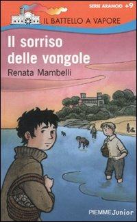 Il sorriso delle vongole - Renata Mambelli - Libro Piemme 2010, Il battello a vapore. Serie arancio | Libraccio.it