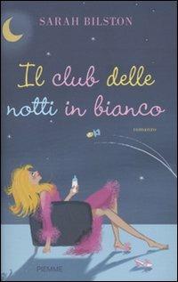 Il club delle notti in bianco - Sarah Bilston - Libro Piemme 2009 | Libraccio.it