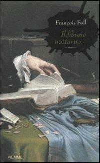 Il libraio notturno - François Foll - Libro Piemme 2010 | Libraccio.it