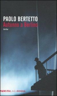 Autunno a Berlino - Paolo Bertetto - Libro Piemme 2011, Piemme linea rossa | Libraccio.it