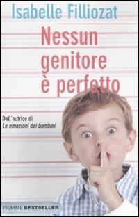 Nessun genitore è perfetto - Isabelle Filliozat - Libro Piemme 2011, Bestseller | Libraccio.it