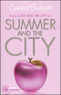 Summer and the City - Candace Bushnell - Libro Piemme 2011, Freeway | Libraccio.it