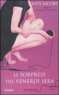 Le sorprese del venerdì sera - Kate Jacobs - Libro Piemme 2009 | Libraccio.it