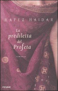 La prediletta del profeta - Hafez Haidar - Libro Piemme 2010 | Libraccio.it