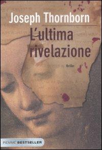 L' ultima rivelazione - Joseph Thornborn - Libro Piemme 2009, Bestseller | Libraccio.it