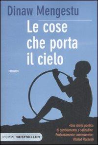 Le cose che porta il cielo - Dinaw Mengestu - Libro Piemme 2009, Bestseller | Libraccio.it