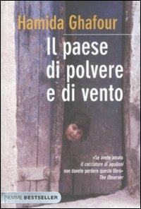 Il paese di polvere e di vento - Hamida Ghafour - Libro Piemme 2009, Bestseller | Libraccio.it