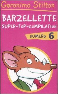 Barzellette. Super-top-compilation. Ediz. illustrata. Vol. 6 - Geronimo Stilton - Libro Piemme 2009, Barzellette | Libraccio.it