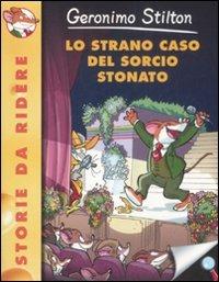 Lo strano caso del sorcio stonato - Geronimo Stilton - Libro Piemme 2009, Storie da ridere | Libraccio.it