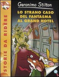 Lo strano caso del fantasma al Grand Hotel. Ediz. illustrata - Geronimo Stilton - Libro Piemme 2009, Storie da ridere | Libraccio.it
