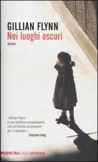 Nei luoghi oscuri - Gillian Flynn - Libro Piemme 2010, Piemme linea rossa | Libraccio.it