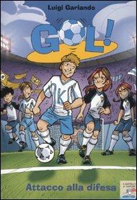 Attacco alla difesa - Luigi Garlando - Libro Piemme 2010, Il battello a vapore. Gol! | Libraccio.it