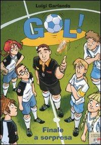 Finale a sorpresa - Luigi Garlando - Libro Piemme 2010, Il battello a vapore. Gol! | Libraccio.it