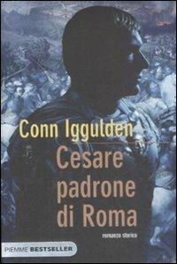 Cesare padrone di Roma. Imperator. Vol. 3 - Conn Iggulden - Libro Piemme 2009, Bestseller | Libraccio.it