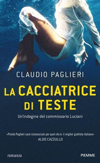 La cacciatrice di teste - Claudio Paglieri - Libro Piemme 2010, Piemme linea rossa | Libraccio.it