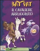 Il cavaliere arrugginito. Ediz. illustrata