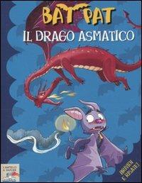 Il drago asmatico. Ediz. illustrata - Bat Pat - Libro Piemme 2010, Il battello a vapore. Bat Pat | Libraccio.it