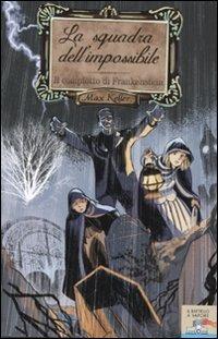 Il complotto di Frankenstein. Max Keller. Vol. 1 - Massimo Polidoro - Libro Piemme 2010, Il battello a vapore. La squadra dell'impossibile | Libraccio.it