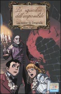 La notte di Dracula. Max Keller. Vol. 2 - Massimo Polidoro - Libro Piemme 2011, Il battello a vapore. La squadra dell'impossibile | Libraccio.it