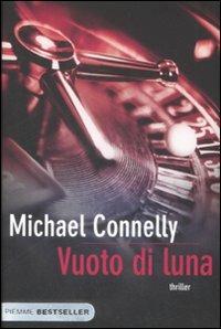 Vuoto di luna - Michael Connelly - Libro Piemme 2009, Bestseller | Libraccio.it