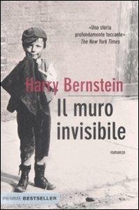 Il muro invisibile - Harry Bernstein - Libro Piemme 2009, Bestseller | Libraccio.it