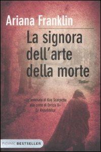 La signora dell'arte della morte - Ariana Franklin - Libro Piemme 2009, Bestseller | Libraccio.it