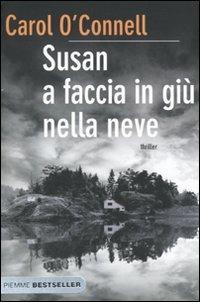 Susan a faccia in giù nella neve - Carol O'Connell - Libro Piemme 2009, Bestseller | Libraccio.it