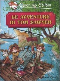 Le avventure di Tom Sawyer di Mark Twain - Geronimo Stilton - Libro Piemme 2010, Grandi classici | Libraccio.it