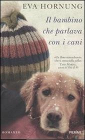 Il bambino che parlava con i cani - Eva Hornung - Libro Piemme 2012 | Libraccio.it