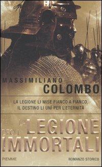 La legione degli immortali - Massimiliano Colombo - Libro Piemme 2010 | Libraccio.it