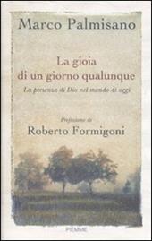 La gioia di un giorno qualunque. La presenza di Dio nel mondo di oggi