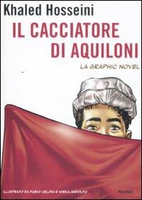 Il cacciatore di aquiloni. La graphic novel - Khaled Hosseini, Fabio Celoni, Mirka Andolfo - Libro Piemme 2011 | Libraccio.it