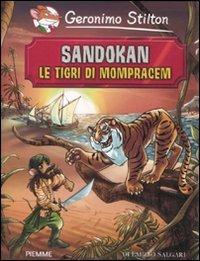 Sandokan. Le tigri di Mompracem di Emilio Salgari - Geronimo Stilton - Libro Piemme 2011, Grandi classici | Libraccio.it