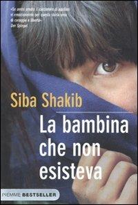 La bambina che non esisteva - Siba Shakib - Libro Piemme 2009, Bestseller | Libraccio.it