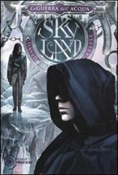 La guerra dell'acqua. Skyland. Vol. 3