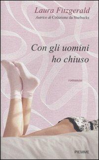 Con gli uomini ho chiuso - Laura Fitzgerald - Libro Piemme 2010 | Libraccio.it