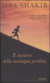 Il sussurro della montagna proibita - Siba Shakib - Libro Piemme 2010, Testimonianze | Libraccio.it