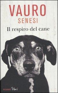 Il respiro del cane - Vauro Senesi - Libro Piemme 2011, Piemme voci | Libraccio.it