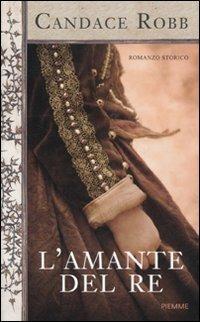 L' amante del re - Candace Robb - Libro Piemme 2011 | Libraccio.it