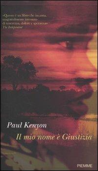 Il mio nome è Giustizia - Paul Kenyon - Libro Piemme 2010 | Libraccio.it