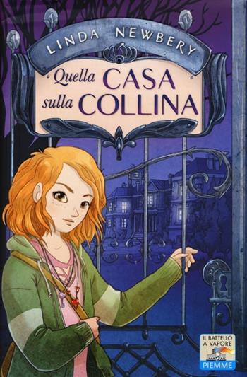 Quella casa sulla collina - Linda Newbery - Libro Piemme 2013, Il battello a vapore. One shot | Libraccio.it